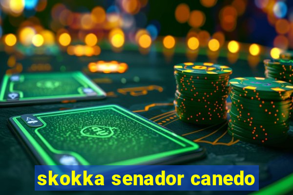 skokka senador canedo